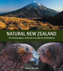 Shaun Barnett Natural New Zealand - The landscapes, animals and plants of Aoteaeroa