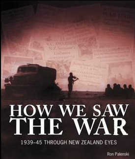 How we saw the War: 1939-45 through New Zealand eyes