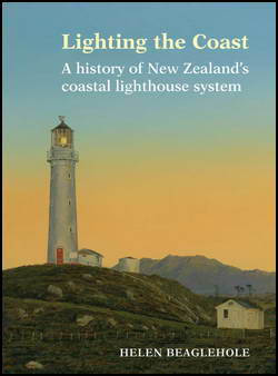 Helen Beaglehole's Lighting the Coast: A history of New Zealand's coastal lighthouse system</em>