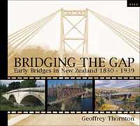 Bridging the Gap: Early Bridges in New Zealand 1830-1939